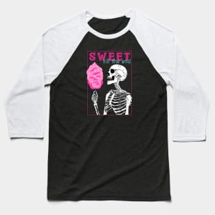 Sweet Till The End Baseball T-Shirt